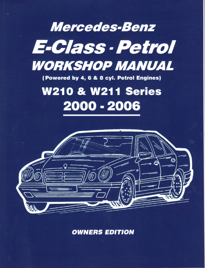 Mercedes Benz E Class Petrol W210 W211 Series 2000-2006 Workshop Manual   Brooklands Books Ltd UK 