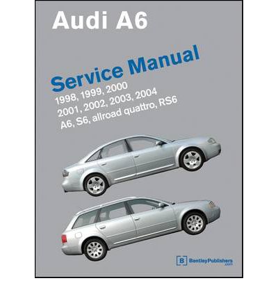 Audi A6 Service Manual 1998-2004 A6, Allroad Quattro, S6. RS6 - sagin ...