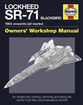 Lockheed SR-71 Blackbird 1964 Onwards (All Marks) Owners Workshop Manual