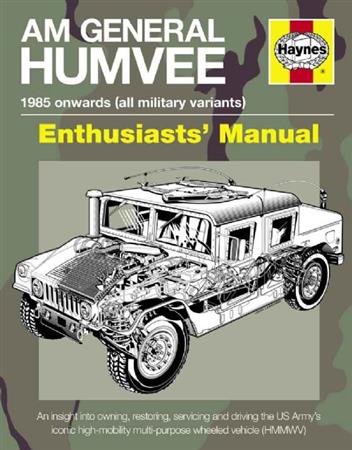 AM General Humvee 1985 Onwards (All Military Variants) Enthusiasts Manual