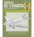 Douglas DC-3 Dakota Owners' Workshop Manual: 1935 Onwards (All Marks)