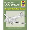 Douglas DC-3 Dakota 1935 Onward (All Marks) Haynes Owners Workshop Manual