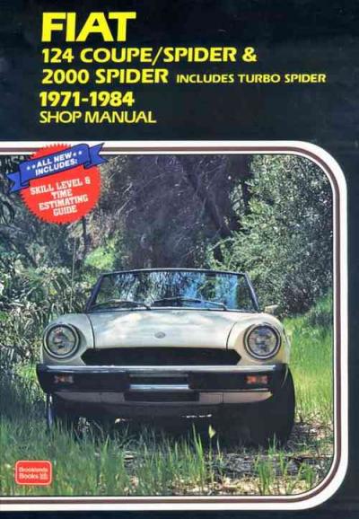 Fiat 124 Coupe Spider 2000 Spider 1971 1984 Workshop Manual   Brooklands Books Ltd UK 