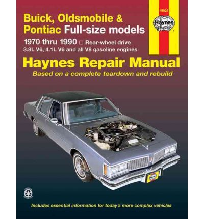 Buick, Oldsmobile, Pontiac Full-sized Models 1970-90 Rear Wheel Drive Automotive Repair Manual
