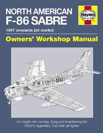 North American F-86 Sabre 1947 Onwards (All Marks) Haynes Owners Workshop Manual