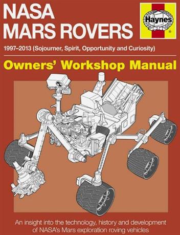 NASA Mars Rovers 1997 - 2013 Haynes Owners Workshop Manual