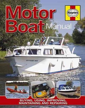 Motor Boat Manual : Buying, Using, Maintaining and Repairing Motor Boats