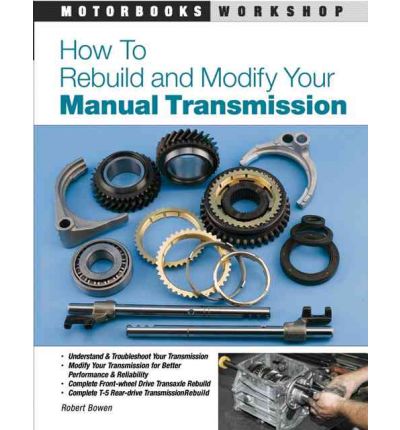 How to Rebuild and Modify Your Manual Transmission