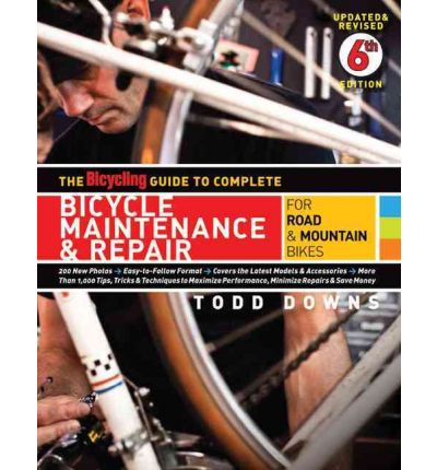 The Bicycling Guide to Complete Bicycle Maintenance and Repair