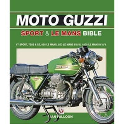 The Moto Guzzi Sport and Le Mans Bible