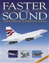Faster Than Sound : The Story of Supersonic Flight