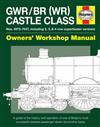 GWR / BR (WR) Castle Class Steam Locomotive Owners Workshop Manual