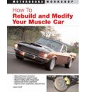 How to Rebuild and Modify Your Muscle Car